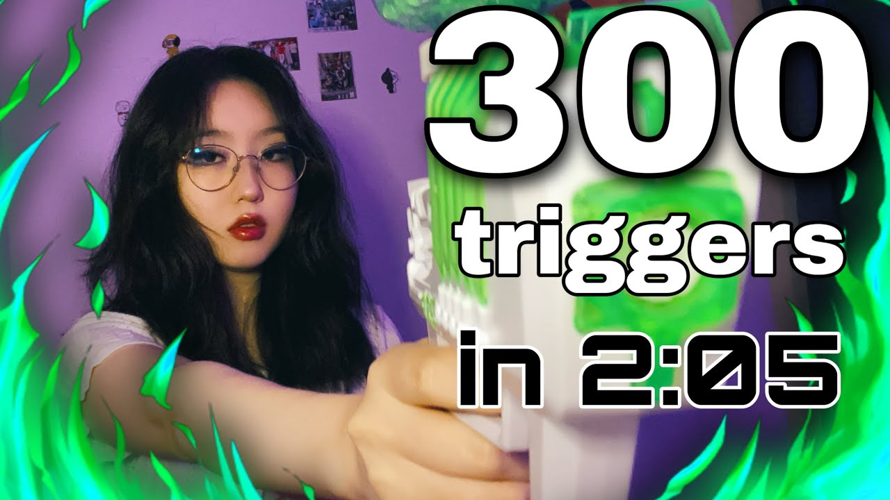 300 TRIGGERS in 