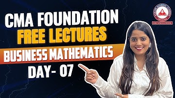 Business Mathematics Day 07: CMA Foundation Free Lectures | Akash Agarwal Classes