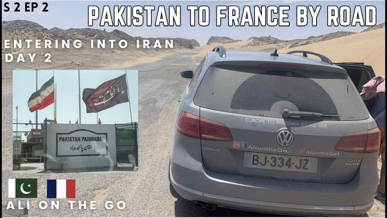 Pakistan Iran Border | Pakistan to France by road 2|  S2 EP2 | Ali on the Go