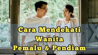 Tips Mendekati Wanita Pemalu dan Pendiam