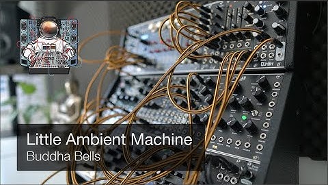 Buddha Bells - Eurorack generative patch - Qu-bit Nautilus, Instruo Lubadh