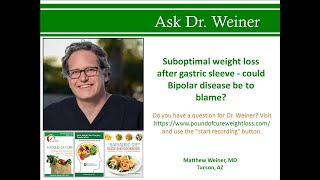 Suboptimal weight loss after gastric sleeve - could BiPolar disease be to blame?