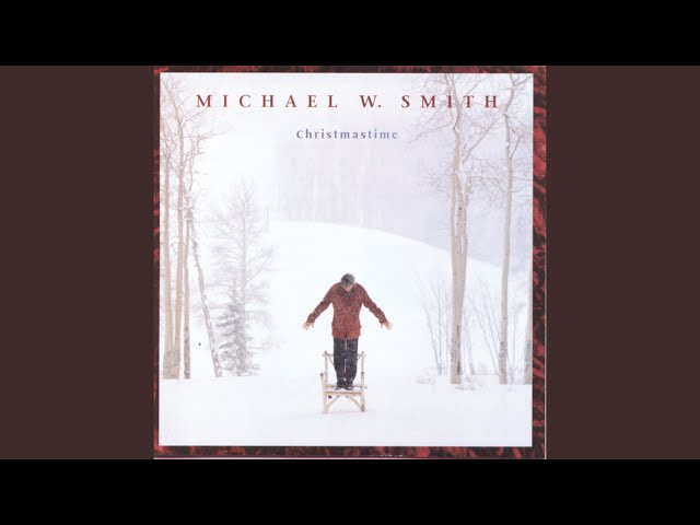 Michael W. Smith - Sing We Now Of Christmas