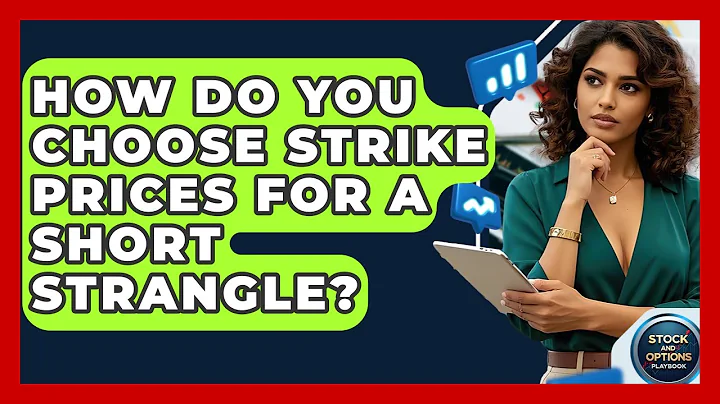 How Do You Choose Strike Prices For A Short Strangle? - Stock and Options Playbook