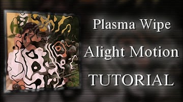 Plasma Wipe Effect Like Ae | Alight Motion Tutorial #2 | Like @si6xdd