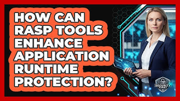 How Can RASP Tools Enhance Application Runtime Protection?