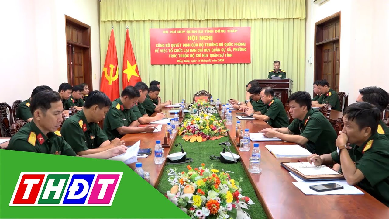 Đồng Tháp: Công bố quyết định tổ chức lại Ban Chỉ huy quân sự xã, phường | THDT