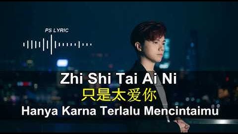 Zhi Shi Tai Ai Ni 只是太爱你  -  Hins Cheung 张敬轩 (Lirik dan Terjemahan)