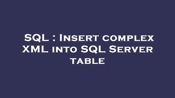SQL : Insert complex XML into SQL Server table