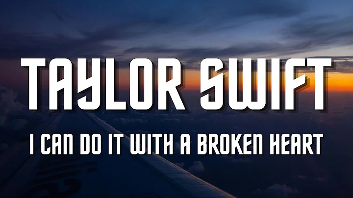 Taylor Swift - I Can Do It With a Broken Heart (Lyrics)