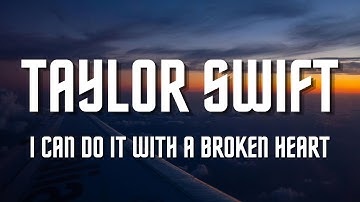 Taylor Swift - I Can Do It With a Broken Heart (Lyrics)