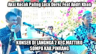 AKSI KOCAK PALING LUCU BIKIN NGAKAK, DOREZ BERSAMA ANDRI KHAN.KONSER DI LANGNGA 2 KEC.MATTIRO SOMPA.