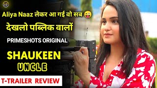 Shaukeen Uncle Teaser Trailer Review | Primeshorts Original | Aliya Naaz New Trailer | Voovi |