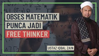 Ustaz Iqbal Zain - Obses Matematik Punca Jadi Free Thinker