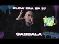Flow ERA EP 37 : Sabbala