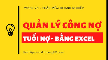 Quản lý công nợ theo tuổi nợ bằng file Excel giúp Kiểm soát rủi ro chặt chẽ