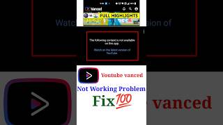Youtube Vanced Not Working,The Following Content Is Not Available On This App Youtube Vanced
