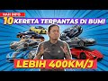 10 KERETA PRODUKSI PALING LAJU!  KELAJUAN LEBIH 400KM/J!!!