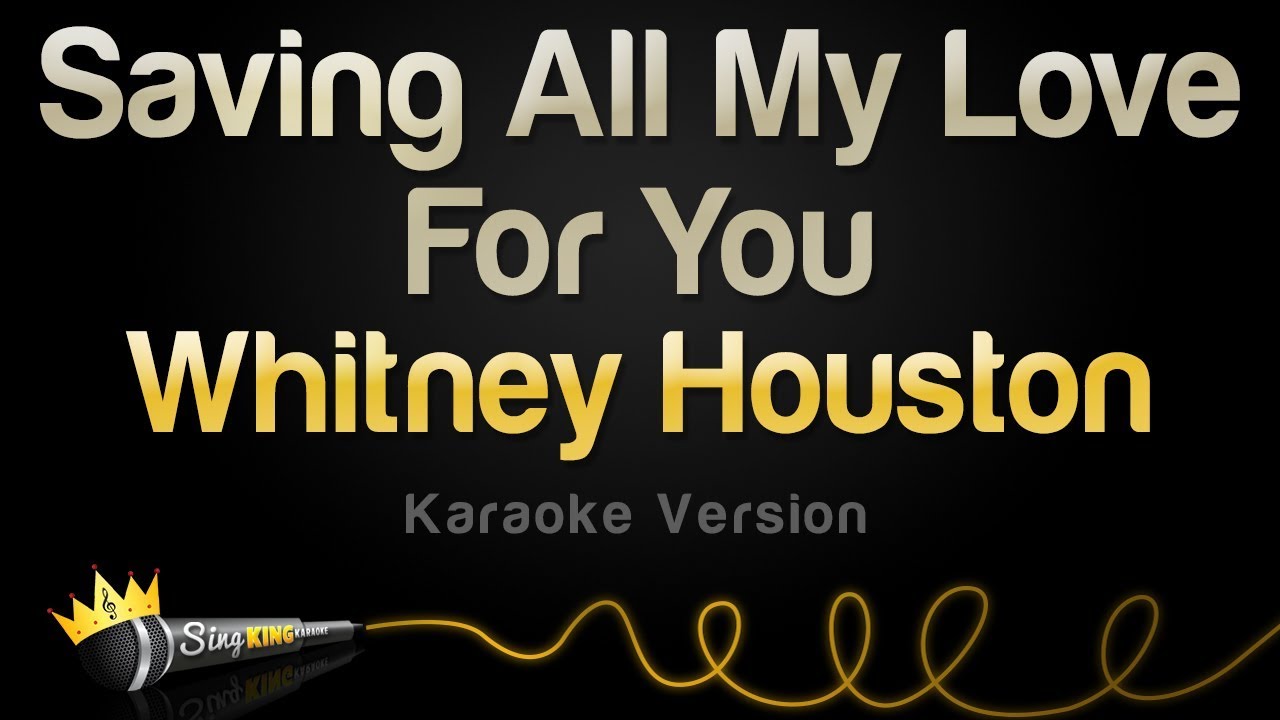 saving all my love for you karaoke, saving all my love ...