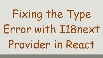 Fixing the Type Error with I18next Provider in React