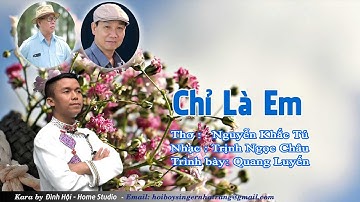 Chỉ Là Em - Thơ: Nguyễn Khắc Tú, Nhạc: Trịnh Ngọc Châu, Trình bày: Quang Luyến