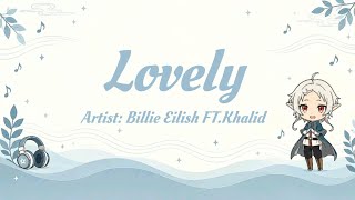 Lovely — Billie Eilish ft. Khalid || Lyrics || Aeolus ☁️✨