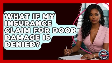 What If My Insurance Claim For Door Damage Is Denied? - Auto Coverage Explained