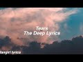 Tears || The Deep Lyrics