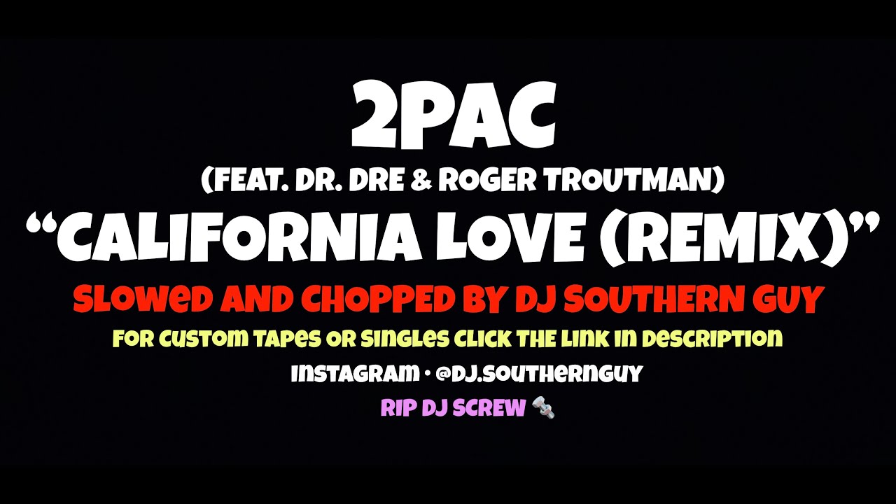 2pac - California Love (Remix) (feat. Dr. Dre & Roger Troutman) (Slowed by DJ Southern Guy)