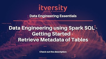 Data Engineering using Spark SQL - Getting Started - Retrieve Metadata of Tables