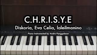 C.H.R.I.S.Y.E - Diskoria, Eva Celia, Laleilmanino | Piano Karaoke by Andre Panggabean