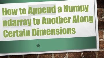 How to Append a Numpy ndarray to Another Along Certain Dimensions