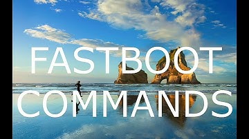 USEFUL ADB AND FASTBOOT COMMANDS