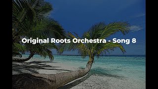 Original Roots Orchestra - Song 8
