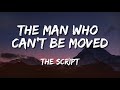 The script  the man who cant be moved lyrics