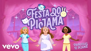 Princesas De Pijama - Festa Do Pijama Lyric Video