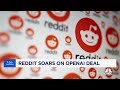 Reddit surges on OpenAI deal