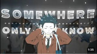 A Silent Voice - Somewhere Only We Know Editamv