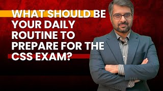 The Most Effective Routine for Preparing for Your CSS Exam | by Sir Waqar Hassan