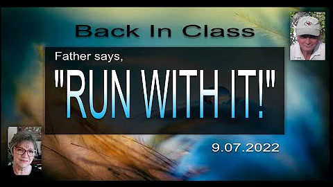 "WRITE THE VISION. RUN WITH IT!" | MESSAGE FROM FATHER | BACK IN CLASS | 9.07.2022