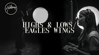 Highs & Lows / Eagle's Wings - Hillsong Worship