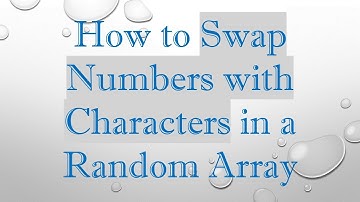 How to Swap Numbers with Characters in a Random Array
