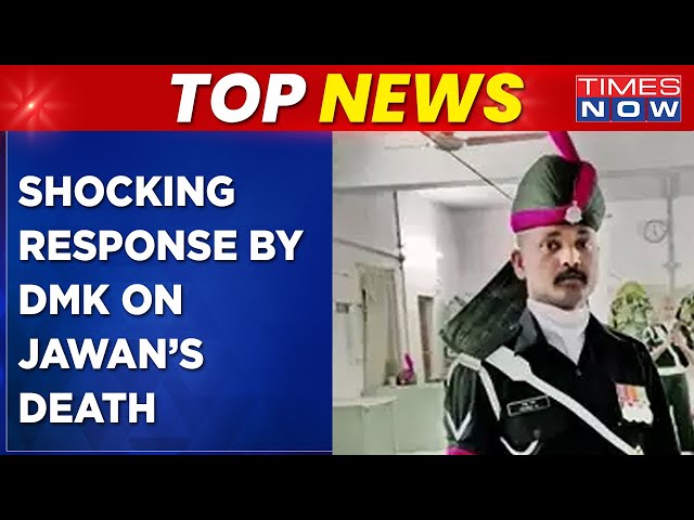 Top News | Shocking Statement By DMK | Army Jawan Beaten To Death In Tamil Nadu | Latest Updates class=