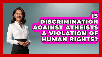 Is Discrimination Against Atheists a Violation of Human Rights? - Learn About Atheism
