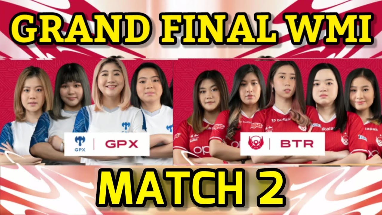 MATCH 2 GPX IDN VS BTR IDN GRAND FINAL WMI