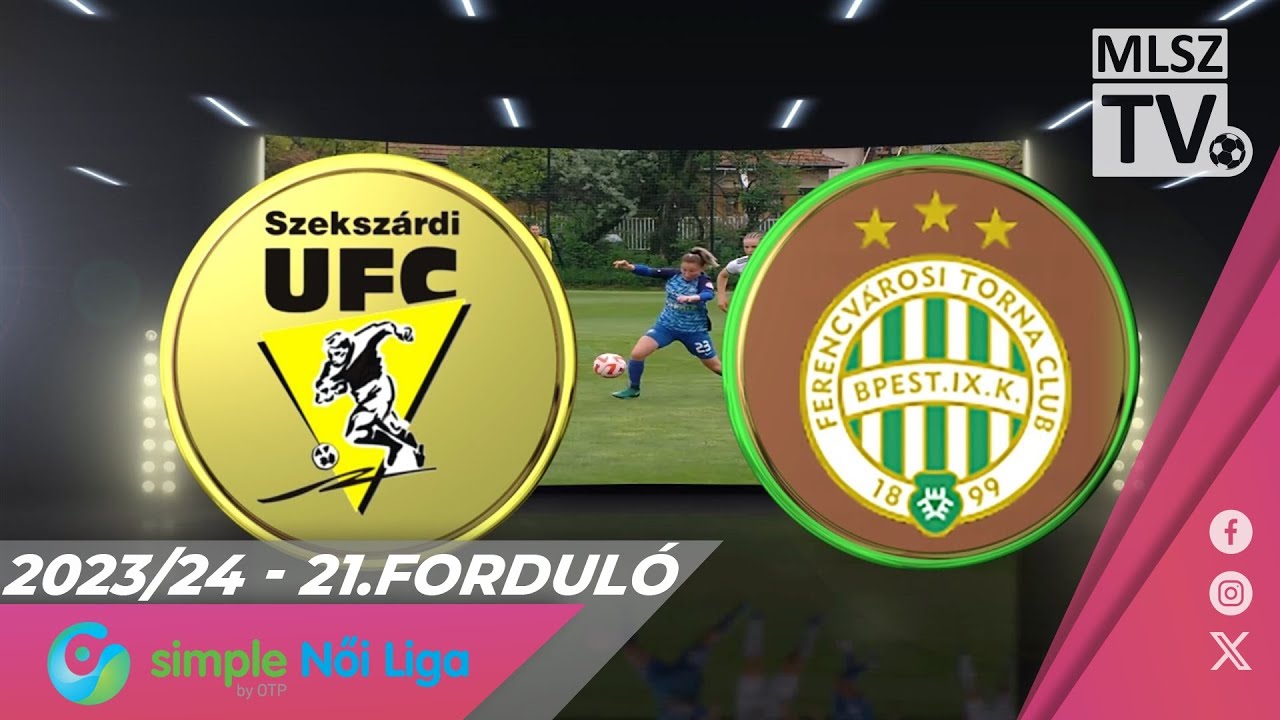 Youtube - Szekszárdi WFC - FTC-Telekom | 1-2 | Simple Női Liga | 21. forduló | MLSZTV