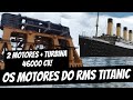 Como funcionavam os motores do titanic