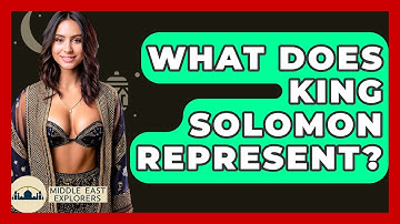What Does King Solomon Represent? - Middle East Explorers