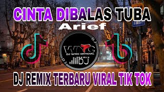 DJ CINTA DIBALAS TUBA ' Arief Cinta Di Balas Tuba Remix Terbaru Viral tik tok