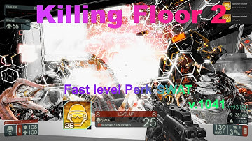 Killing Floor 2 - Fast level Perk SWAT(v1041-1043)